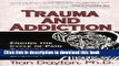 Read Trauma and Addiction: Ending the Cycle of Pain Through Emotional Literacy  PDF Free