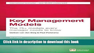 Read Key Management Models, 3rd Edition: The 75+ Models Every Manager Needs to Know (3rd Edition)