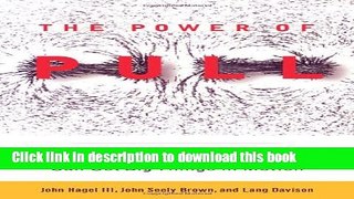 Read The Power of Pull: How Small Moves, Smartly Made, Can Set Big Things in Motion  Ebook Free