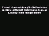 READ book  A Guest of the Confederacy The Civil War Letters and Diaries of Alonzo M. Keeler