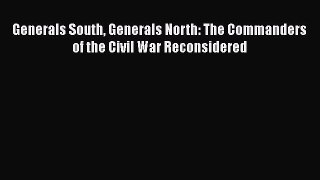 READ book  Generals South Generals North: The Commanders of the Civil War Reconsidered#  Full