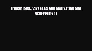 Read Transitions: Advances and Motivation and Achievement Ebook Free