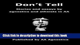 Read Don t Tell: Stories and essays by agnostics and atheists in AA  Ebook Free