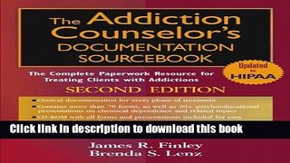 Read The Addiction Counselor s Documentation Sourcebook: The Complete Paperwork Resource for