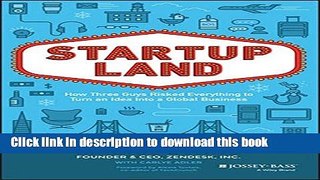 Read Startupland: How Three Guys Risked Everything to Turn an Idea into a Global Business  Ebook