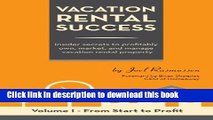 Read Vacation Rental Success: Insider secrets to profitably own, market, and manage vacation