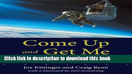 Download Come Up and Get Me: An Autobiography of Colonel Joe Kittinger  PDF Free
