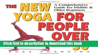 Download The New Yoga for People Over 50: A Comprehensive Guide for Midlife   Older Beginners