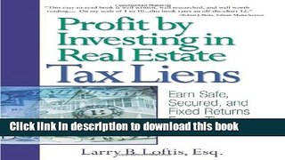 Read Profit by Investing in Real Estate Tax Liens: Earn Safe, Secured, and Fixed Returns Every