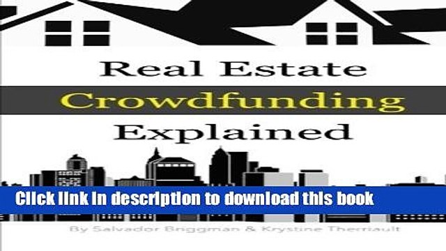 [Download] Real Estate Crowdfunding Explained: How to get in on the explosive growth of the real