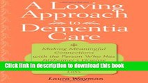 Read A Loving Approach to Dementia Care: Making Meaningful Connections with the Person Who Has