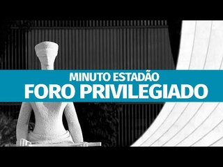 Entenda o que é foro privilegiado