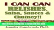 Read I CAN CAN RELISHES, Salsa, Sauces   Chutney!!: How to make relishes, salsa, sauces, and