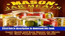 Read Mason Jar Meals: Super Quick and Easy Mason Jar Meals for Busy People Who Value Health