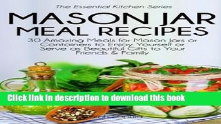 Read Mason Jar Meal Recipes: 30 Amazing Meals for Mason Jars or Containers to Enjoy Yourself or