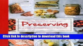 Read The Gentle Art of Preserving: Pickling, Smoking, Freezing, Drying, Curing, Fermenting,