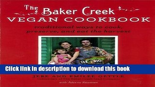 Read The Baker Creek Vegan Cookbook: Traditional Ways to Cook, Preserve, and Eat the Harvest