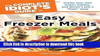 Read The Complete Idiot s Guide to Easy Freezer Meals (Complete Idiot s Guides (Lifestyle