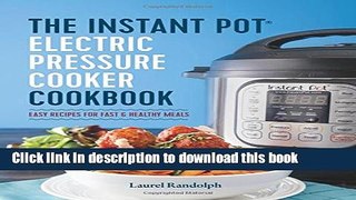 Read The Instant PotÂ® Electric Pressure Cooker Cookbook: Easy Recipes for Fast   Healthy Meals