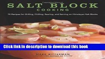 Read Salt Block Cooking: 70 Recipes for Grilling, Chilling, Searing, and Serving on Himalayan Salt