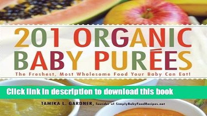 Download 201 Organic Baby Purees: The Freshest, Most Wholesome Food Your Baby Can Eat!  PDF Free