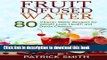 Read Fruit Infused Water: 80 Vitamin Water Recipes for  Weight Loss, Health and Detox Cleanse