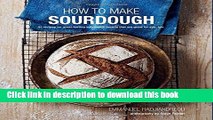 Download How To Make Sourdough: 45 recipes for great-tasting sourdough breads that are good for