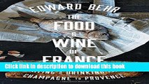 Read The Food and Wine of France: Eating and Drinking from Champagne to Provence  Ebook Free