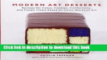 Read Modern Art Desserts: Recipes for Cakes, Cookies, Confections, and Frozen Treats Based on