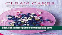 Read Clean Cakes: Delicious patisserie made with whole, natural and nourishing ingredients and