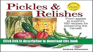Read Pickles   Relishes: From apples to zucchini, 150 recipes for preserving the harvest  PDF Free