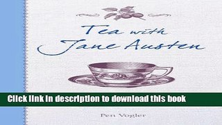 Read Tea With Jane Austen: Recipes inspired by her novels and letters  PDF Online
