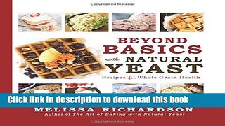 Read Beyond Basics with Natural Yeast: Recipes for Whole Grain Health  Ebook Free