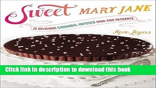 Read Sweet Mary Jane: 75 Delicious Cannabis-Infused High-End Desserts  Ebook Free