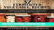 Read 37 Fermented Vegetable Recipes: A flavorful guide to krauts, kimchi, and other fermented