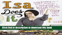 Read Isa Does It: Amazingly Easy, Wildly Delicious Vegan Recipes for Every Day of the Week  Ebook