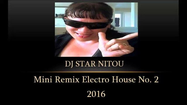 Mini Remix Electro House No. 2 [Remixed By Dj Star Nitou] 2016