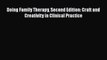 Read Doing Family Therapy Second Edition: Craft and Creativity in Clinical Practice Ebook Free