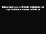 Read Foundational Issues in Artificial Intelligence and Cognitive Science: Impasse and Solution