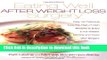 Read Eating Well After Weight Loss Surgery: Over 140 Delicious Low-Fat High-Protein Recipes to