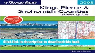 Read The Thomas Guide 2008 King, Pierce   Snohomish Counties Street Guide, Including Seattle,