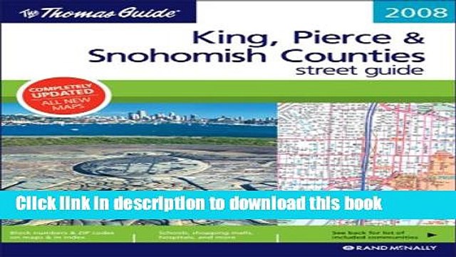 Read The Thomas Guide 2008 King, Pierce Snohomish Counties Street Guide, Including Seattle,