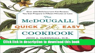 Read The McDougall Quick and Easy Cookbook: Over 300 Delicious Low-Fat Recipes You Can Prepare in