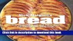 Read Nick Malgieri s Bread: Over 60 Breads, Rolls and Cakes plus Delicious Recipes Using Them  PDF