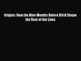 Read Origins: How the Nine Months Before Birth Shape the Rest of Our Lives Ebook Online
