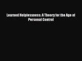 Read Learned Helplessness: A Theory for the Age of Personal Control PDF Online