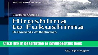 Download Hiroshima to Fukushima: Biohazards of Radiation (Science Policy Reports)  Ebook Free