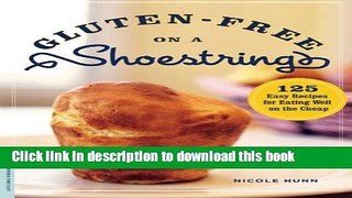 Read Gluten-Free on a Shoestring: 125 Easy Recipes for Eating Well on the Cheap  Ebook Free