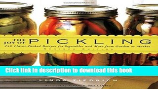 Read The Joy of Pickling: 250 Flavor-Packed Recipes for Vegetables and More from Garden or Market