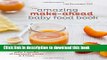 Read The Amazing Make-Ahead Baby Food Book: Make 3 Months of Homemade Purees in 3 Hours  PDF Free